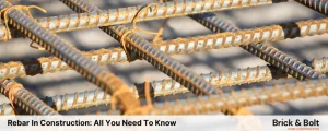 Rebar In Construction: All You Need To Know